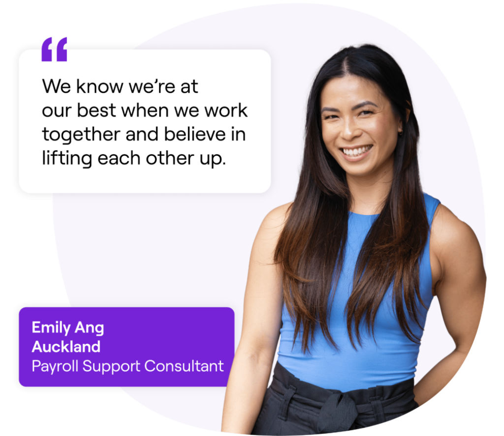 A smiling woman wearing a blue sleevless top next to a quote that reads: 'We know we’re at our best when we work together and believe in lifting each other up.' Text box below reads: 'Emily Ang, Auckland, Payroll Support Consultant.